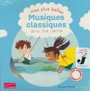 Mes plus belles musiques classiques pour les petits / Jean-Sébastien Bach, Modeste Moussorgski, Georges Bizet... [et al.] | Bach, Jean-Sébastien