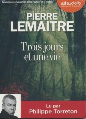 Trois jours et une vie / Pierre Lemaitre | Lemaitre, Pierre. Auteur