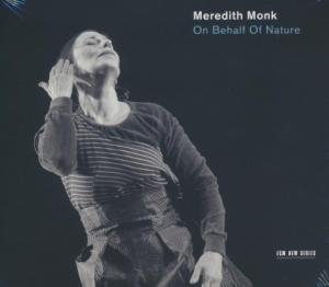 On behalf of nature | Monk, Meredith. Compositeur