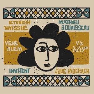 Yene alem | Wassié, Eténèsh. Chanteur