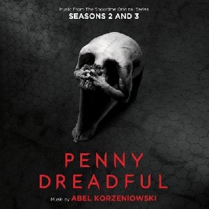 Penny dreadful : Seasons 2 and 3 : Music from the Showtime priginal series | Korzeniowski, Abel (1972-....). Compositeur