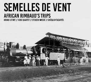 Semelles de vent : African Rimbaud's trips | Letort, Bruno. Interprète