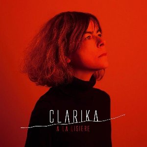 A la lisière | Clarika (1967-....). Chanteur