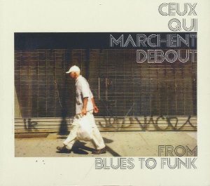 From blues to funk | Ceux Qui Marchent Debout. Musicien