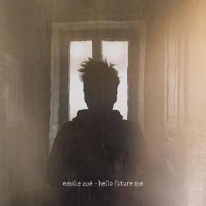 Hello future me | Zoé, Emilie. Chanteur