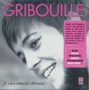 Je vais mourir demain | Gribouille (1941-1968). Chanteur