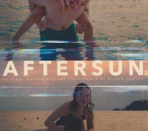 Aftersun : Original motion picture soundtrack | Coates, Oliver. Compositeur