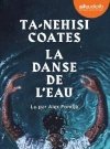 La danse de l'eau | Ta-Nehisi Coates (1975-....). Auteur