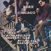 Born in Chicago : The best of | Paul Butterfield Blues Band