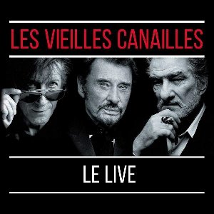 Les vieilles canailles : Le live | Dutronc, Jacques (1943-....). Chanteur