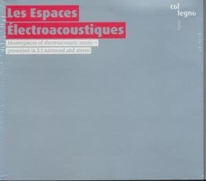 Espaces électroacoustiques (Les) : chefs-d'oeuvre de la musique électroacoustique