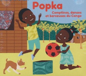 Popka : comptines, danses et berceuses du Congo | Malonga, Armel