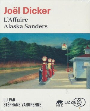 Affaire Alaska Sanders (L') / Joël Dicker | Dicker, Joël (1985-....). Auteur