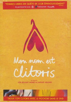 Mon nom est Clitoris / un film de Lisa Billuart-Monet et Daphné Leblond | Billuart-Monet, Lisa. Metteur en scène ou réalisateur