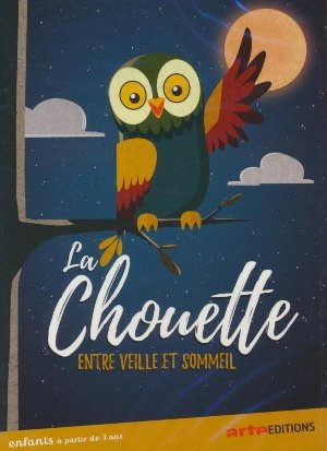 La Chouette entre veille et sommeil / Frits Standaert, Samuel Guénolé, Clémentine Robach et Pascale Hecquet, Réal. | Standaert, Frits. Monteur