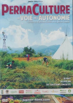 Permaculture, la voie de l'autonomie / Carinne Coisman et Julien Lenoir, Réal. | Coisman, Carinne. Monteur