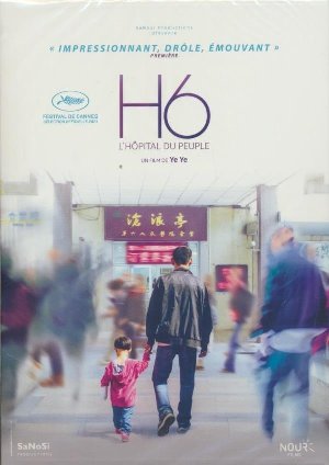H6 : L'hôpital du peuple / Ye Ye, réalisateur | Ye Ye. Réalisateur