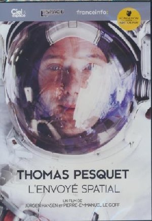 Thomas Pesquet, l'envoyé spatial / Jürgen Hansen, Pierre-Emmanuel Le Goff, réal. | Hansen, Jurgen. Metteur en scène ou réalisateur