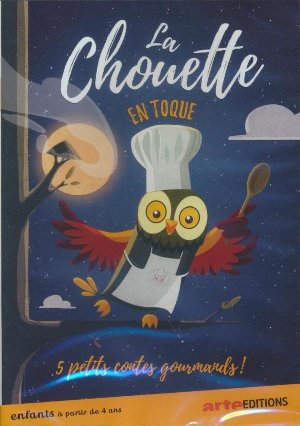 La chouette en toque : 5 petits contes gourmands / Arnaud Demuynck, réal. | 